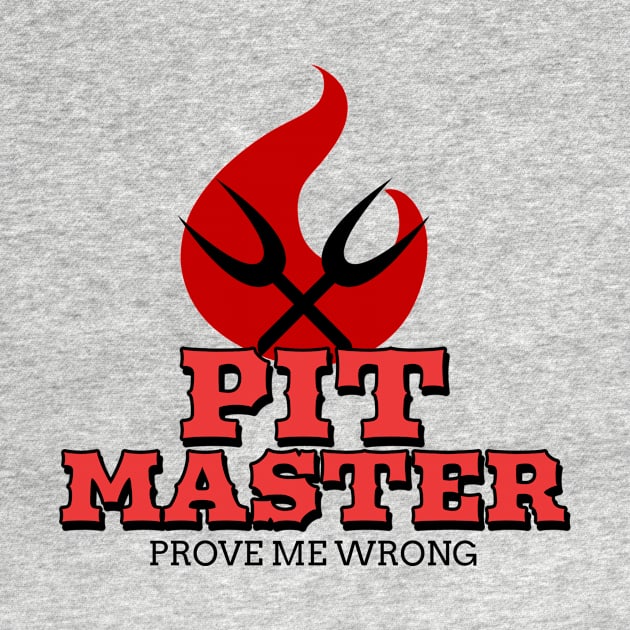 Pit Master - Prove me wrong. by Ryel Tees